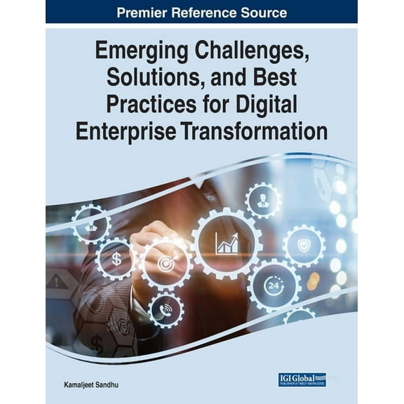 Emerging Challenges, Solutions, and Best Practices for Digital Enterprise Transformation, (Paperback)