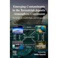 thumbnail image 1 of Emerging Contaminants in the Terrestrial-Aquatic-Atmosphere Continuum: Occurrence, Health Risks and Mitigation, (Paperback), 1 of 1