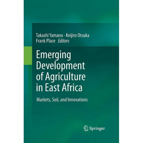 Emerging Development of Agriculture in East Africa: Markets, Soil, and Innovations, (Paperback)