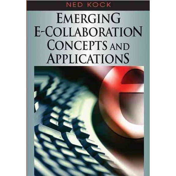 Emerging E-collaboration Concepts And Applications
