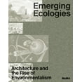 thumbnail image 1 of Emerging Ecologies: Architecture and the Rise of Environmentalism, (Hardcover), 1 of 1