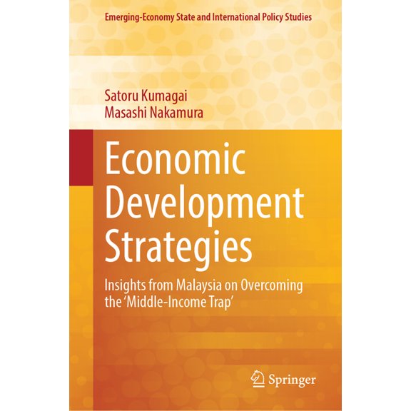 Emerging-Economy State and International Economic Development Strategies: Insights from Malaysia on Overcoming the 'Middle-Income Trap', (Hardcover)