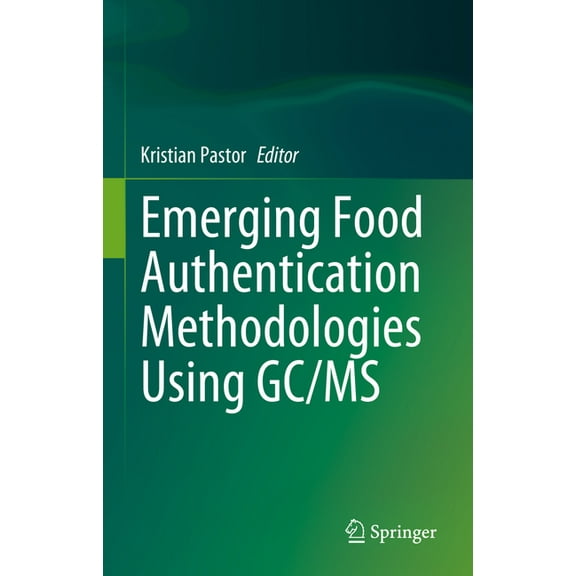 Emerging Food Authentication Methodologies Using Gc/MS, (Hardcover)