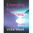 thumbnail image 1 of Emerging From Darkness: A life-changing 28 Day journey to a better life, (Paperback), 1 of 1
