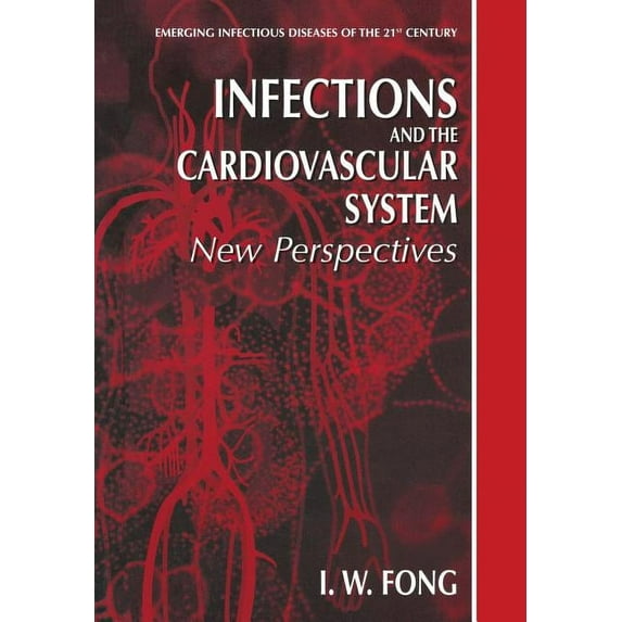 Emerging Infectious Diseases of the 21st Infections and the Cardiovascular System: New Perspectives, (Paperback)