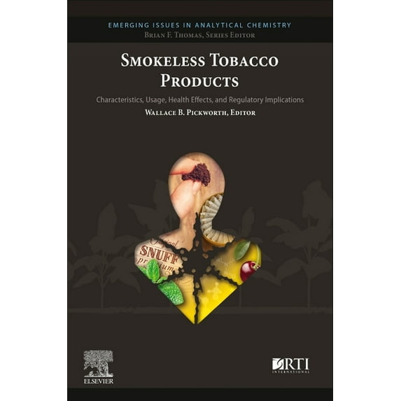 Emerging Issues in Analytical Chemistry Smokeless Tobacco Products: Characteristics, Usage, Health Effects, and Regulatory Implications, (Paperback)