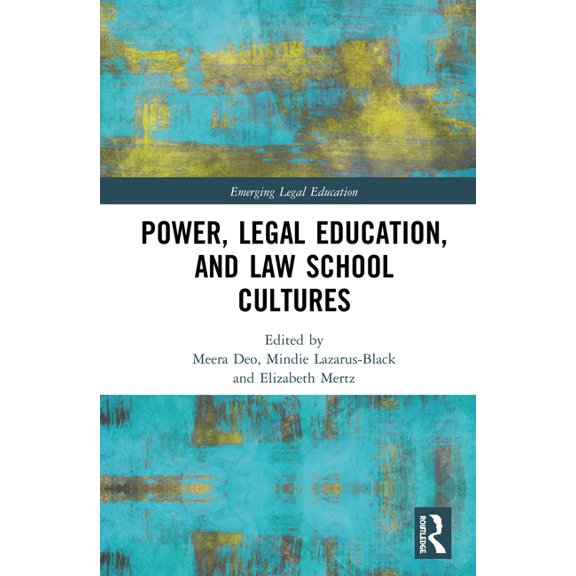 Emerging Legal Education Power, Legal Education, and Law School Cultures, (Hardcover)