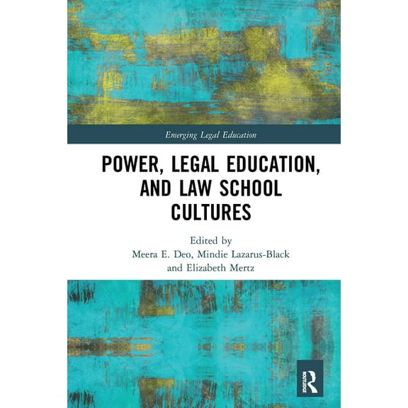 Emerging Legal Education Power, Legal Education, and Law School Cultures, (Paperback)
