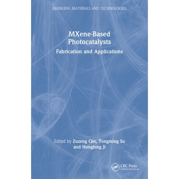 Emerging Materials and Technologies MXene-Based Photocatalysts: Fabrication and Applications, (Paperback)
