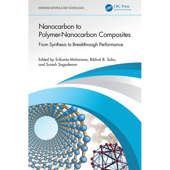 Emerging Materials and Technologies Nanocarbon to Polymer-Nanocarbon Composites: From Synthesis to Breakthrough Performance, (Hardcover)