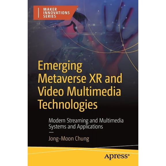 Emerging Metaverse Xr and Video Multimedia Technologies: Modern Streaming and Multimedia Systems and Applications, (Paperback)