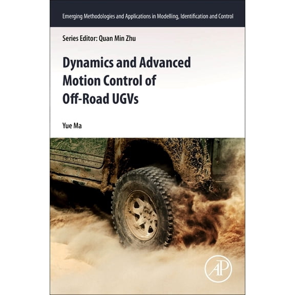 Emerging Methodologies and Applications Dynamics and Advanced Motion Control of Off-Road Ugvs, (Paperback)