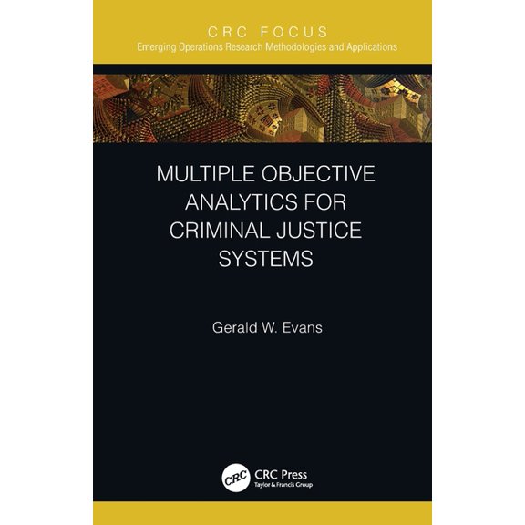 Emerging Operations Research Methodologi Multiple Objective Analytics for Criminal Justice Systems, (Paperback)