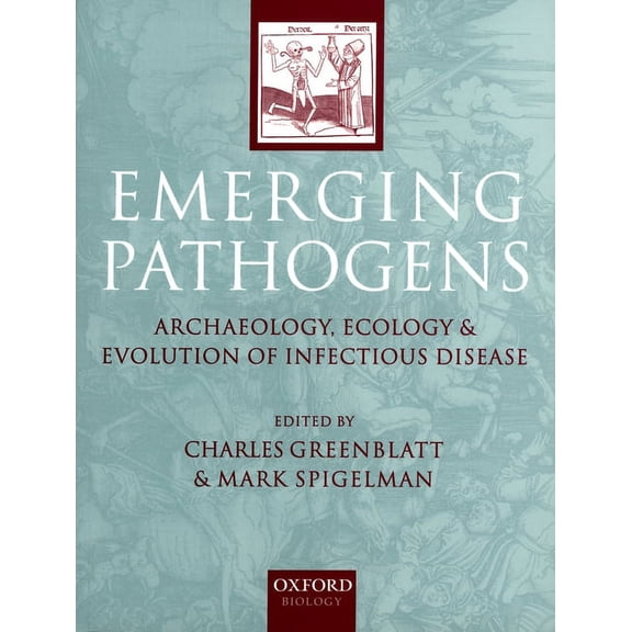 Emerging Pathogens: The Archaeology, Ecology, and Evolution of Infectious Disease, (Paperback)