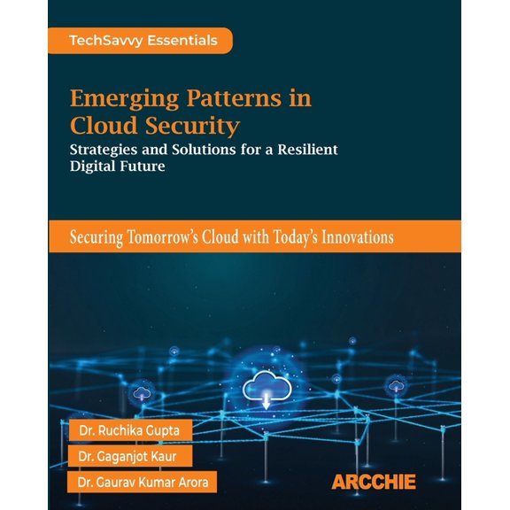 Emerging Patterns in Cloud Security: Strategies and Solutions for a Resilient Digital Future, (Paperback)