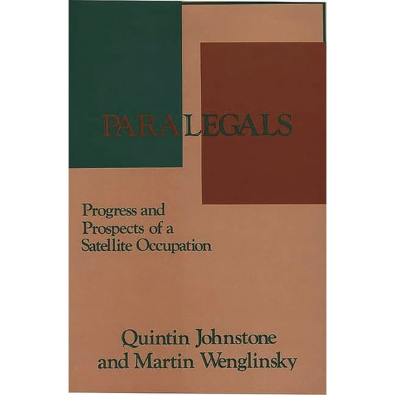 Emerging Patterns of Work and Communicat Paralegals: Progress and Prospects of a Satellite Occupation, (Hardcover)