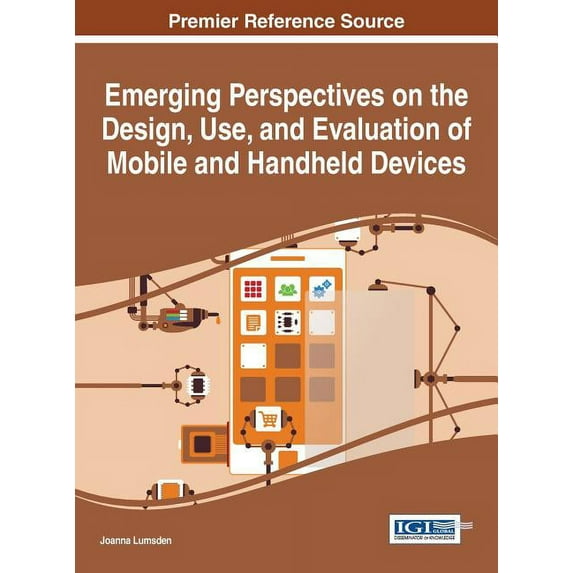 Emerging Perspectives on the Design, Use, and Evaluation of Mobile and Handheld Devices (Hardcover)