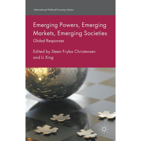 Emerging Powers, Emerging Markets, Emerging Societies: Global Responses