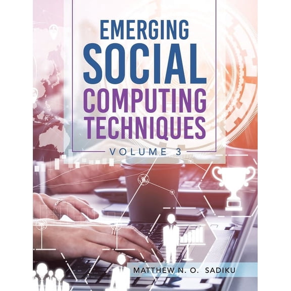 Emerging Social Computing Techniques: Volume 3, (Paperback)