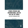 thumbnail image 1 of Emerging Technologies, Ethics and Intern Cyber Attacks and International Law on the Use of Force: The Turn to Information Ethics, (Hardcover), 1 of 1