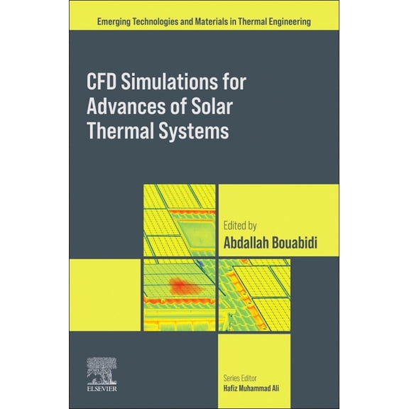Emerging Technologies and Materials in T Cfd Simulations for Advances of Solar Thermal Systems, (Paperback)