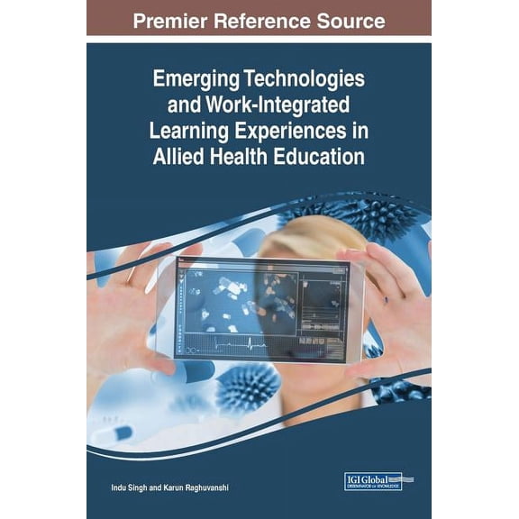 Emerging Technologies and Work-Integrated Learning Experiences in Allied Health Education, (Hardcover)