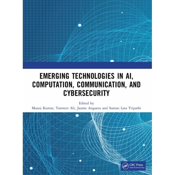 Emerging Technologies in Ai, Computation, Communication, and Cybersecurity, (Paperback)
