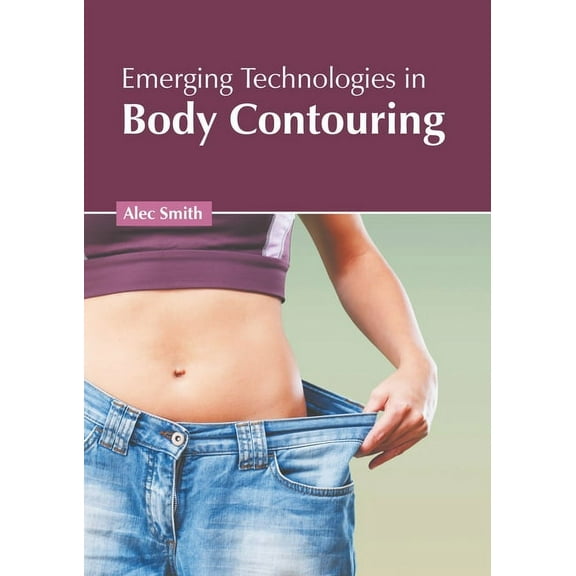 Emerging Technologies in Body Contouring, (Hardcover)