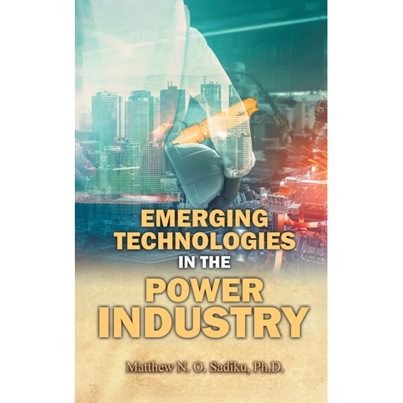 Emerging Technologies in the Power Industry, (Hardcover)