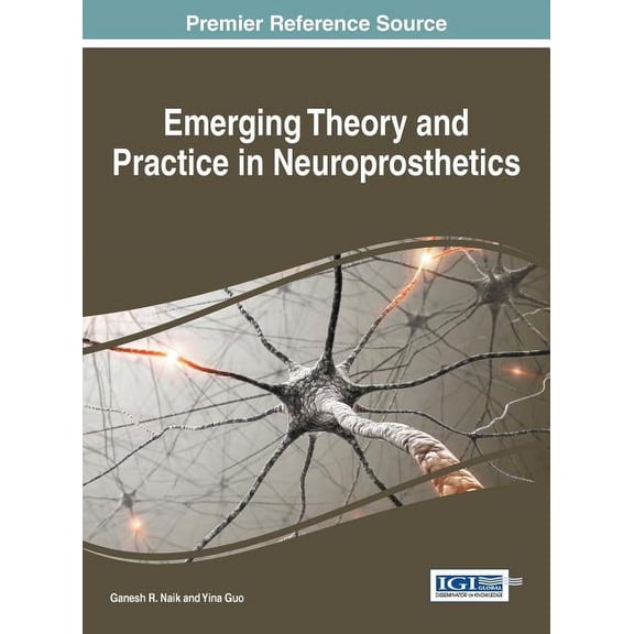 Emerging Theory and Practice in Neuroprosthetics, (Hardcover)