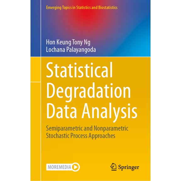 Emerging Topics in Statistics and Biosta Statistical Degradation Data Analysis: Semiparametric and Nonparametric Stochastic Process Approaches, (Hardcover)