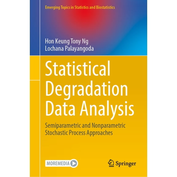 Emerging Topics in Statistics and Biosta Statistical Degradation Data Analysis: Semiparametric and Nonparametric Stochastic Process Approaches, (Hardcover)