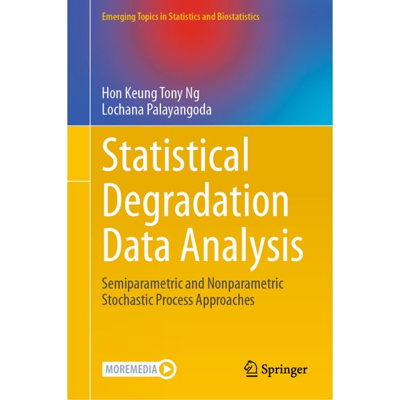 Emerging Topics in Statistics and Biosta Statistical Degradation Data Analysis: Semiparametric and Nonparametric Stochastic Process Approaches, (Hardcover)