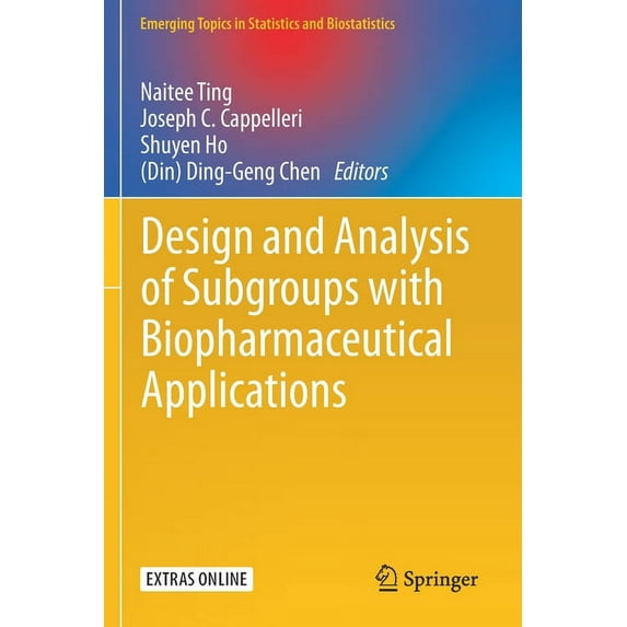 Emerging Topics in Statistics and Biosta Design and Analysis of Subgroups with Biopharmaceutical Applications, (Paperback)
