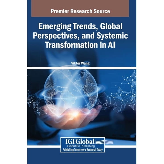 Emerging Trends, Global Perspectives, and Systemic Transformation in AI, (Hardcover)
