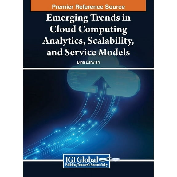 Emerging Trends in Cloud Computing Analytics, Scalability, and Service Models, (Hardcover)