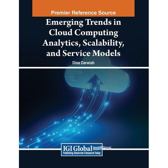 Emerging Trends in Cloud Computing Analytics, Scalability, and Service Models, (Paperback)