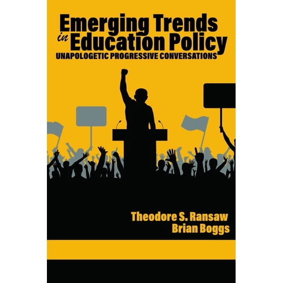 Emerging Trends in Education Policy: Unapologetic Progressive Conversations, (Hardcover)