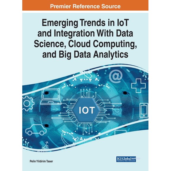 Emerging Trends in IoT and Integration with Data Science, Cloud Computing, and Big Data Analytics, (Hardcover)