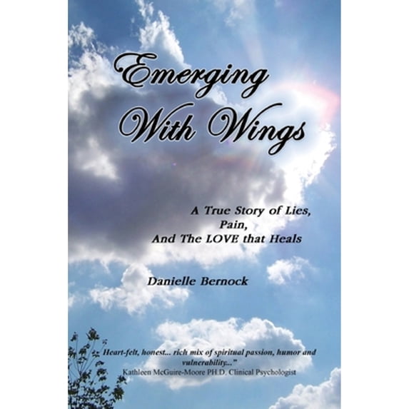 Pre-Owned Emerging With Wings: A True Story of Lies, Pain, And The LOVE that Heals (Paperback) 0996103317 9780996103312