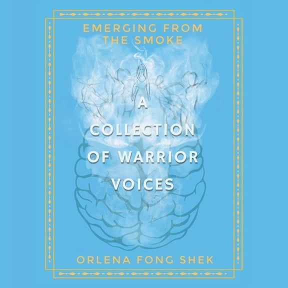 Emerging from the Smoke: A Collection of Warrior Voices (Paperback)