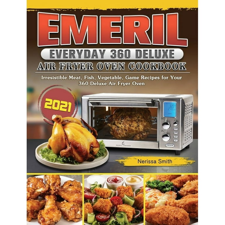 https://i5.walmartimages.com/seo/Emeril-Everyday-360-Deluxe-Air-Fryer-Oven-Cookbook-2021-Irresistible-Meat-Fish-Vegetable-Game-Recipes-Your-Hardcover-9781802442892_e0160971-dff9-4d35-a4de-b52e31453bf1.98b19b51f1491075d606e5b774040036.jpeg?odnHeight=768&odnWidth=768&odnBg=FFFFFF