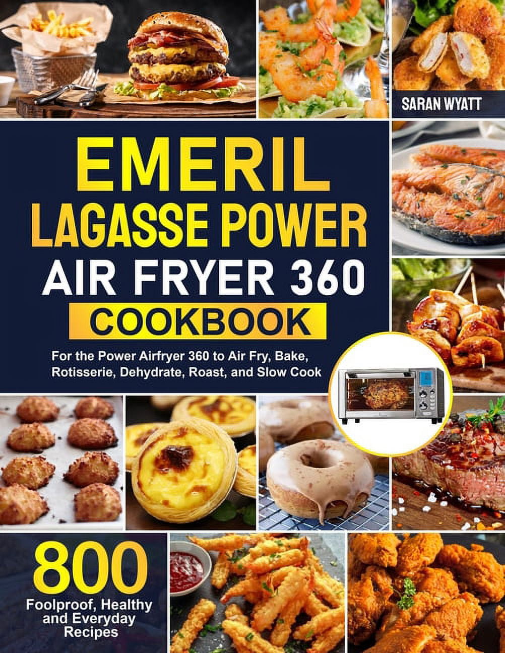 Emeril Lagasse Power Air Fryer 360 Cookbook 800 Foolproof, Healthy