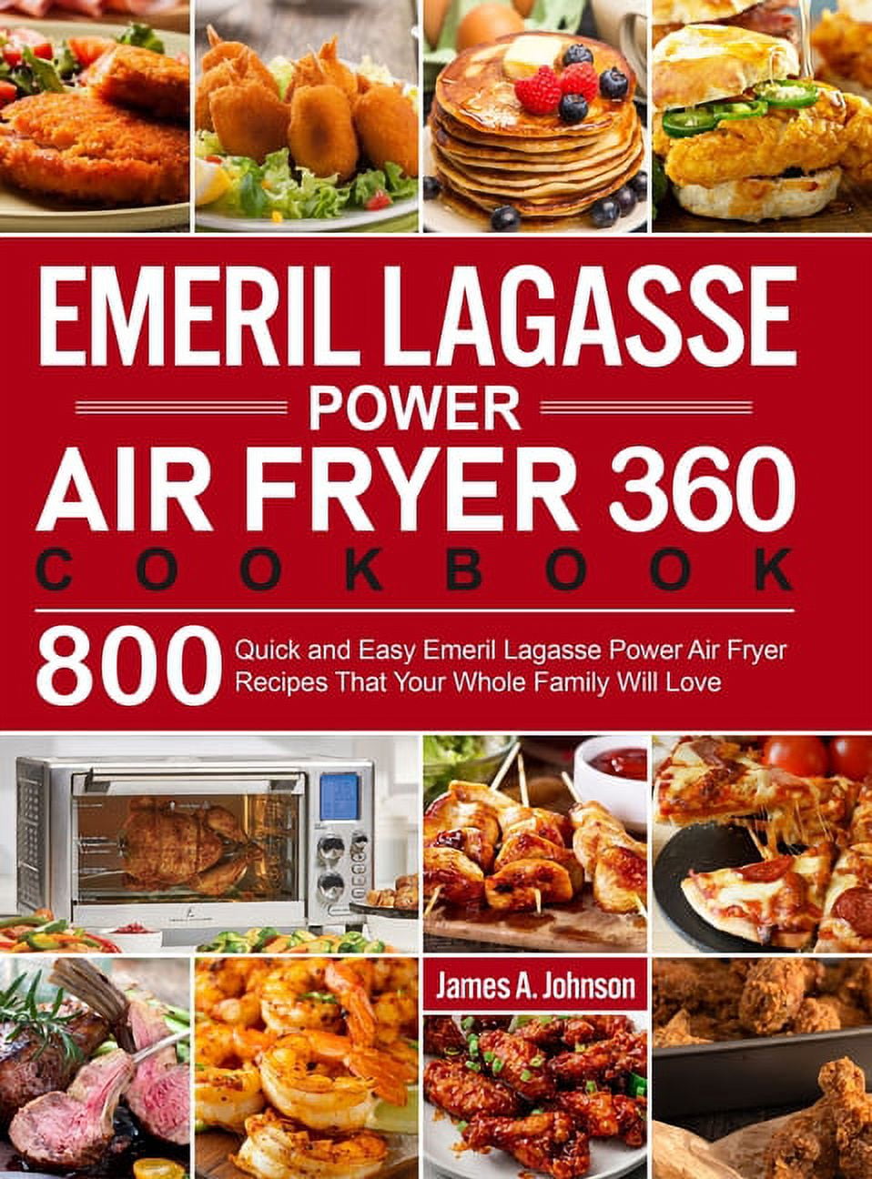 Emeril Lagasse 25-QT Dual Zone French Door 360 Air Fryer Cookbook: 1800  Days of Culinary Excellence, Featuring Quick & Easy Recipes for Air Frying,  Roasting, Pizza Making, Slow Cooking, and More!: Fllington