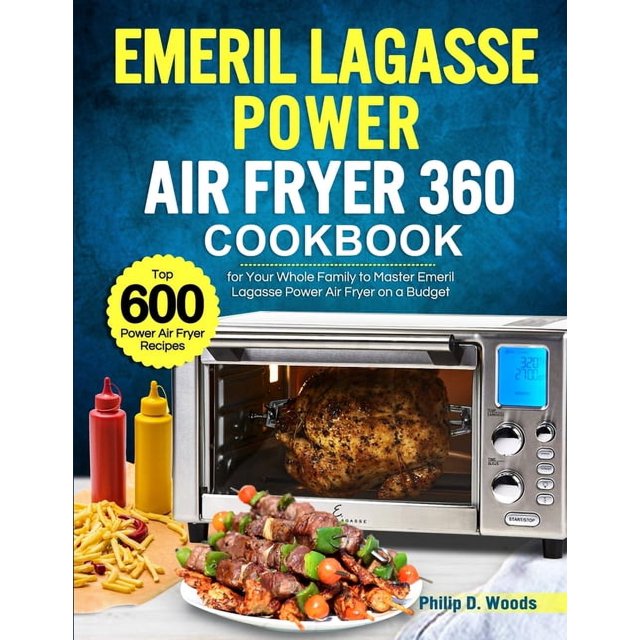 Emeril Lagasse Power Air Fryer 360 Cookbook