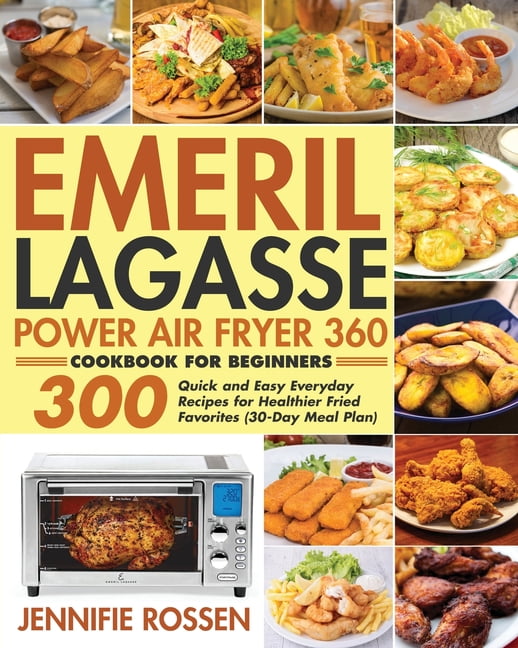 Emeril Lagasse French Door 360 Dual Zone Air Fryer Cookbook (FULL COLOR  PHOTOS): 1800 Days of Tasty, Healthy Recipes and 30-Day Meal Plan for  Beginners and Advanced Kitchen Lovers