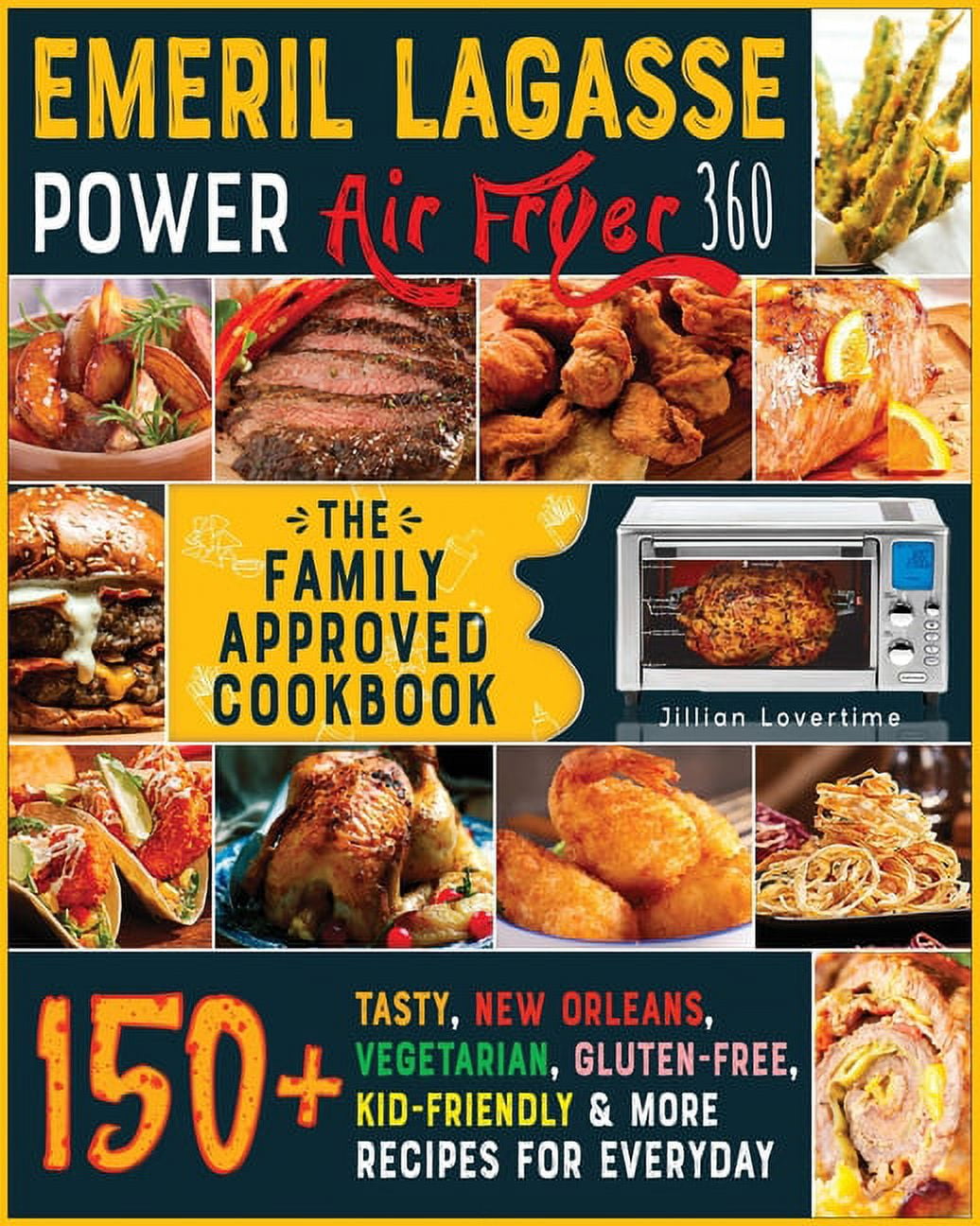 Emeril Lagasse Power Air Fryer 360 Cookbook: 800 Delicious, Healthy and  Everyday Recipes For the Power Airfryer 360 to Air Fry, Bake, Rotisserie,  Dehy (Hardcover)