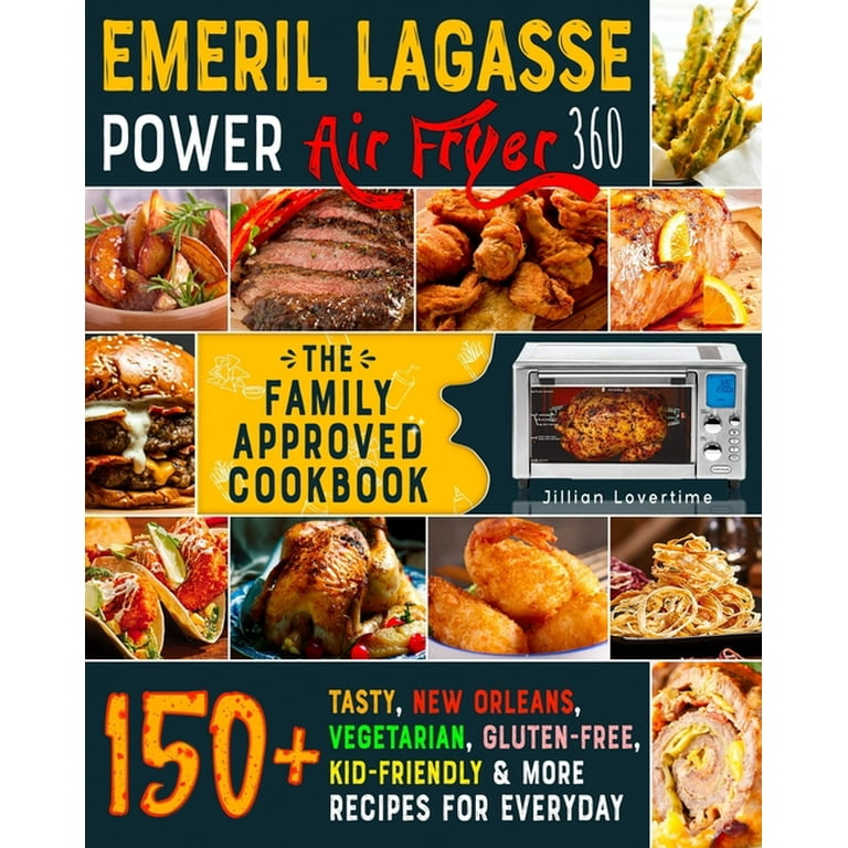 Emeril Lagasse Everyday 360 Air Fryer Oven Cookbook For Beginners: The  Complete Guide of Emeril Lagasse Air Fryer Oven with Easy Tasty Recipes to  Air (Hardcover)