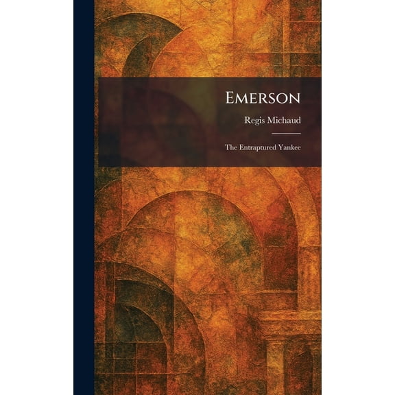 Emerson: The Entraptured Yankee, (Hardcover)