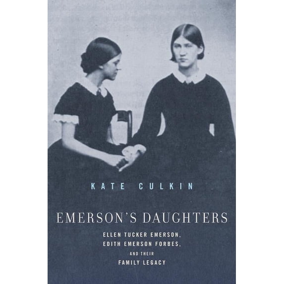 Emerson's Daughters: Ellen Tucker Emerson, Edith Emerson Forbes, and Their Family Legacy, (Paperback)